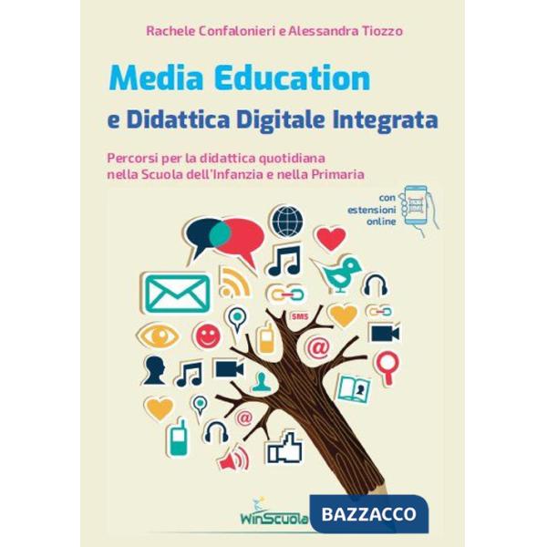 Media education e didattica digitale integrata. Percorsi per la didattica quotidiana nella Scuola dell'Infanzia e nella Primaria