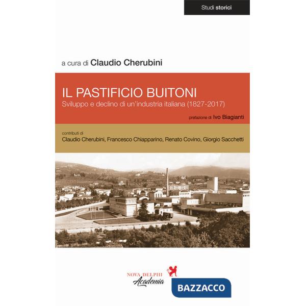 Pastificio Buitoni. Sviluppo e declino di un'industria italiana (1827-2017) (Il)