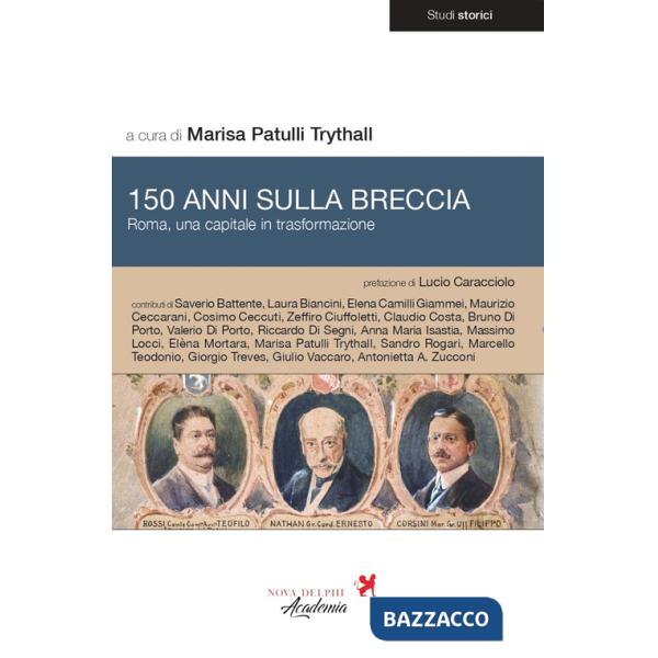 150 anni sulla breccia. Roma, una capitale in trasformazione