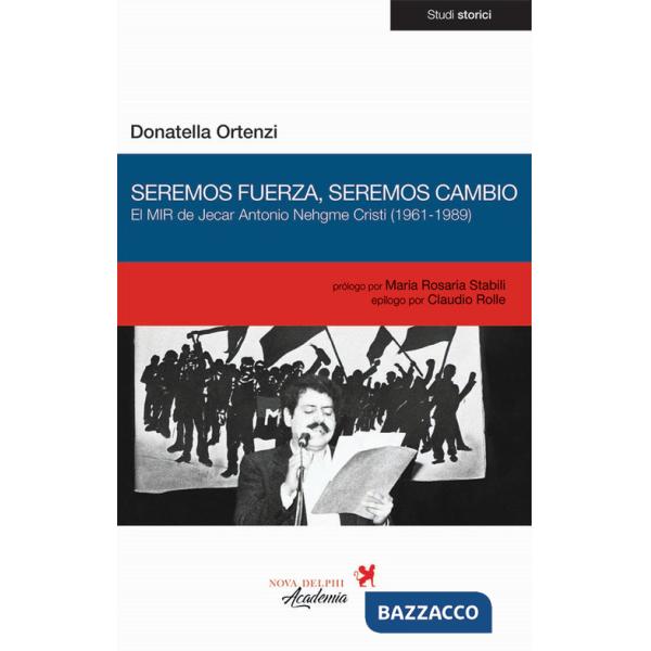 Seremos fuerza, seremos cambio. El MIR de Jecar Antonio Nehgme Cristi (1961-1989)