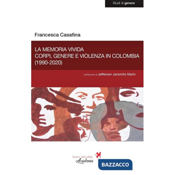 Memoria vivida. Corpi, genere e violenza in Colombia (1990-2020) (La)