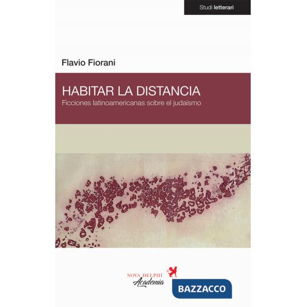 Habitar la distancia. Ficciones latinoamericanas sobre el judaísmo