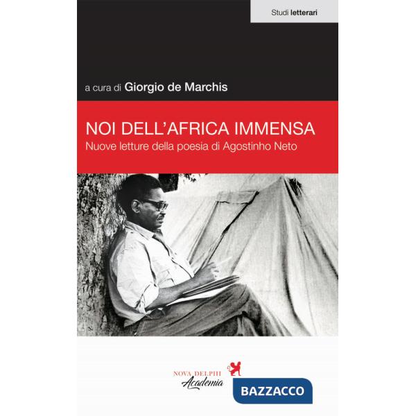 Noi dell'Africa immensa. Nuove letture della poesia di Agostino Neto