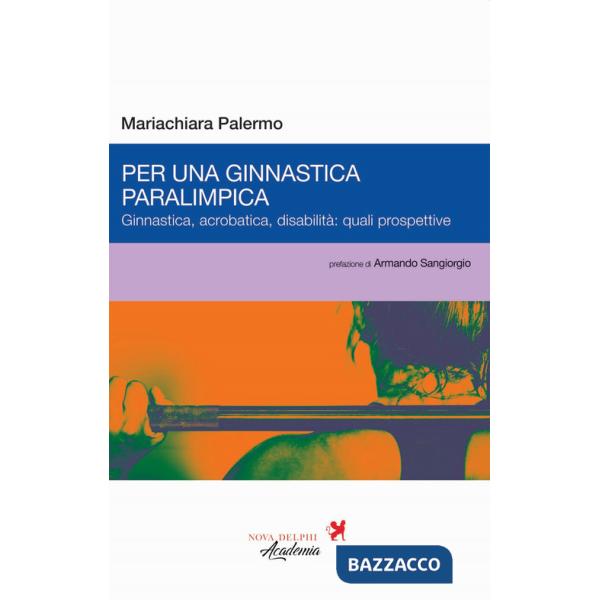 Per una ginnastica paralimpica. Ginnastica, acrobatica, disabilità: quali prospettive