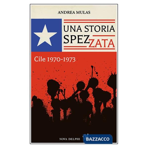 Storia spezzata. Cile 1970-1973 (Una)
