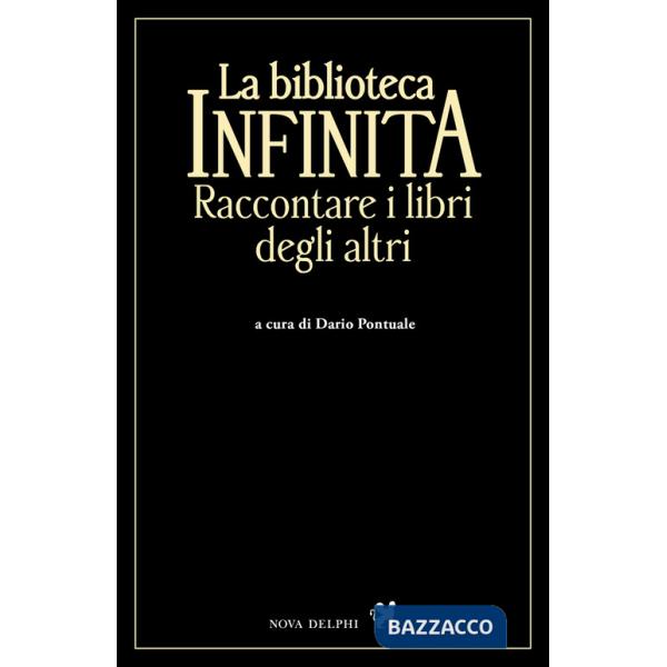 Biblioteca infinita. Raccontare i libri degli altri (La)