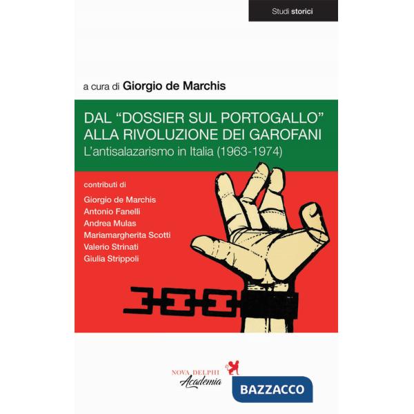 Dal «Dossier sul Portogallo» alla Rivoluzione dei garofani. L'antisalazarismo in Italia (1963-1974)