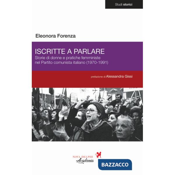 Iscritte a parlare. Storie di donne e pratiche femministe nel Partito comunista italiano (1970-1991)
