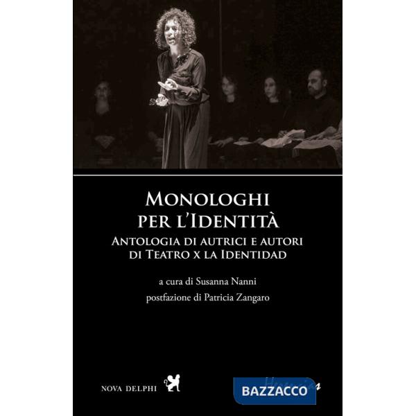 Monologhi per l'Identità. Antologia di autrici e autori di Teatro x la Identidad. Ediz. bilingue