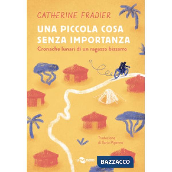 Piccola cosa senza importanza. Cronache lunari di un ragazzo bizzarro (Una)