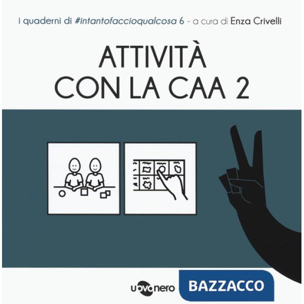 Attività con la CAA 2 . I quaderni di intantofaccioqualcosa. Vol. 6