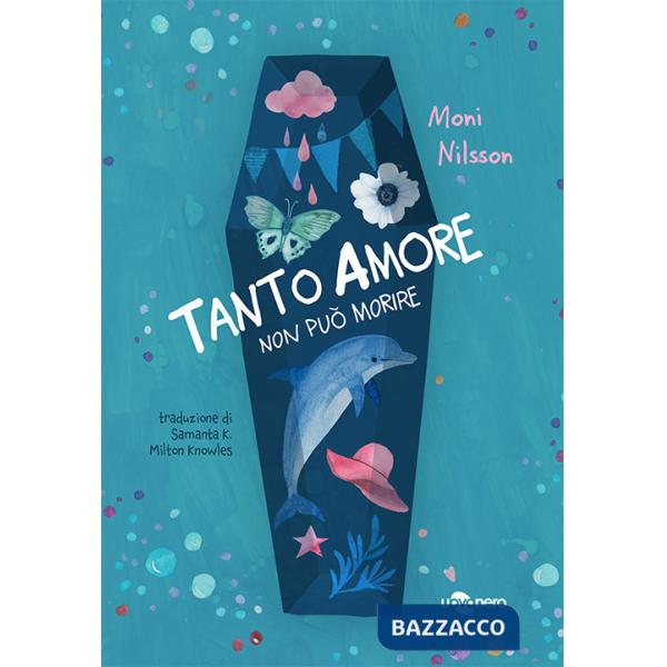 Tanto amore non può morire. Ediz. illustrata