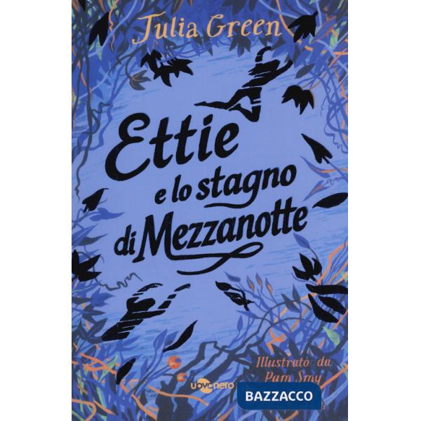 Ettie e lo stagno di mezzanotte. Ediz. Nidi Uovonero