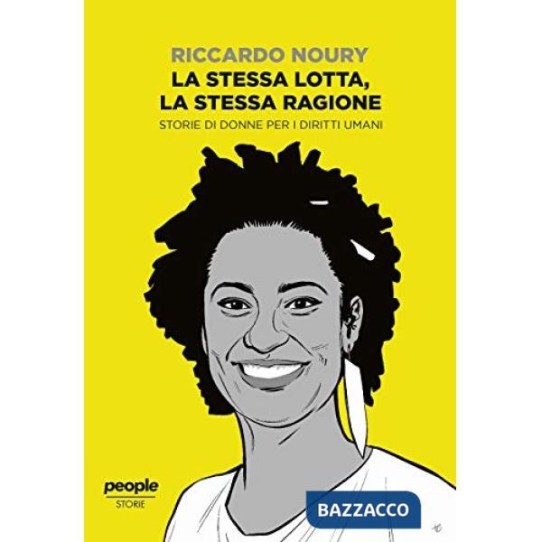 Stessa lotta, la stessa ragione. Storie di donne per i diritti umani (La)