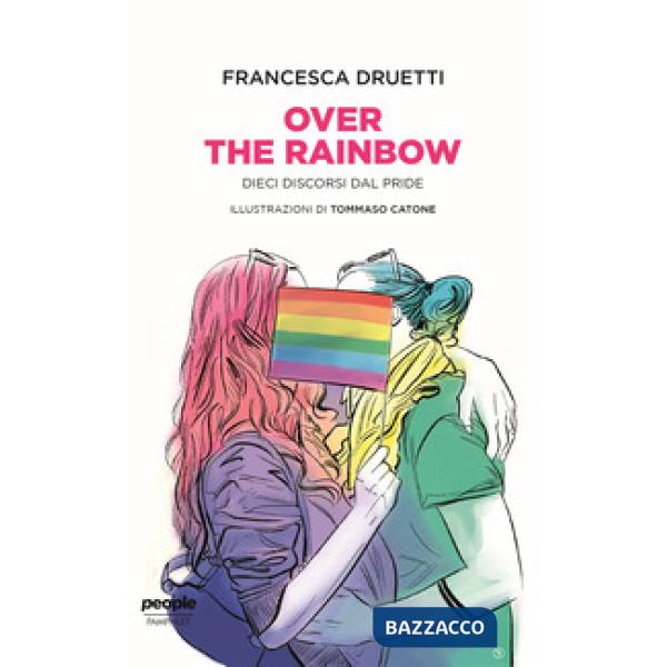 Over the rainbow. Dieci discorsi dal Pride