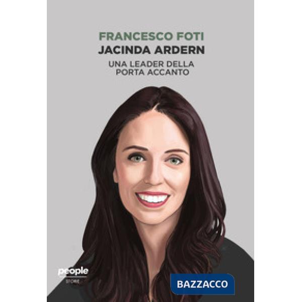 Jacinda Ardern. Una leader della porta accanto