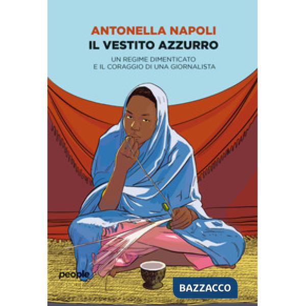 Vestito azzurro. Un regime dimenticato e il coraggio di una giornalista (Il)