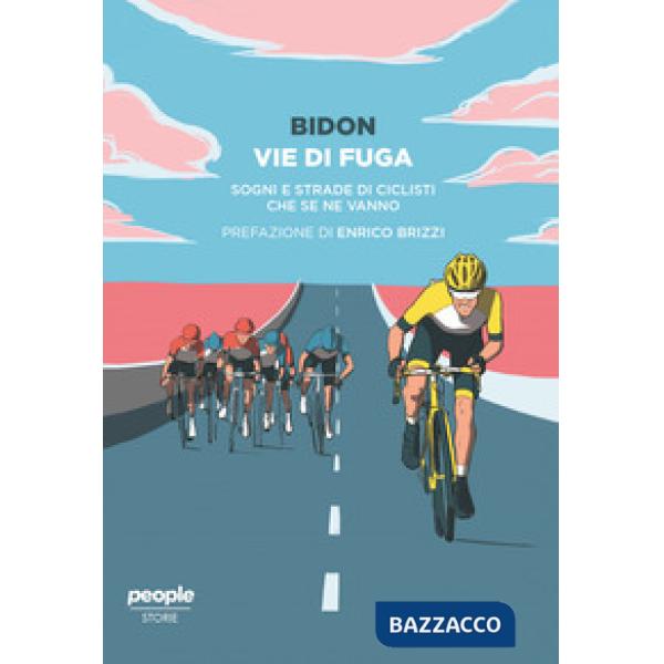 Vie di fuga. Sogni e strade di ciclisti che se ne vanno