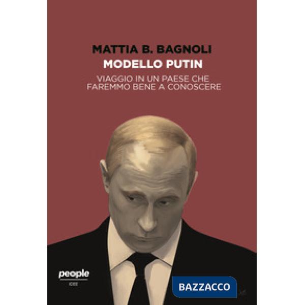 Modello Putin. Viaggio in un Paese che faremmo bene a conoscere