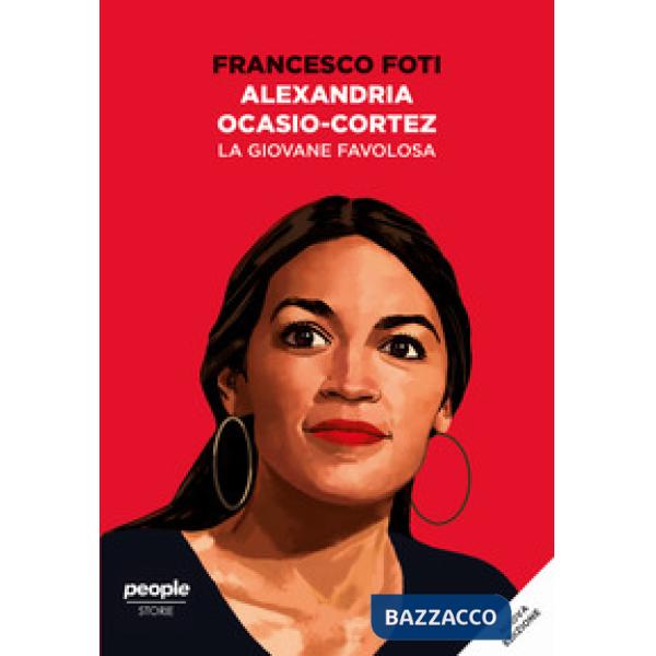 Alexandria Ocasio-Cortez. La giovane favolosa