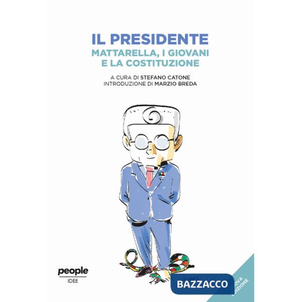 Presidente. Mattarella, i giovani e la Costituzione. Nuova ediz. (Il)