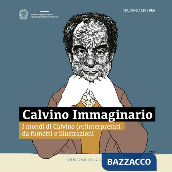 Calvino Immaginario. I mondi di Calvino (re)interpretati da fumetti e illustrazioni. Ediz. italiana, inglese, francese e spagnol