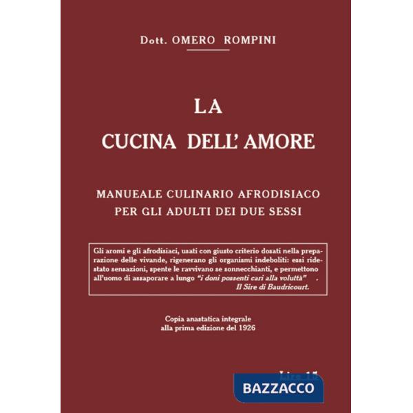 Cucina dell'amore. Manuale culinario afrodisiaco per gli adulti dei due sessi (rist. anast. 1926) (La)