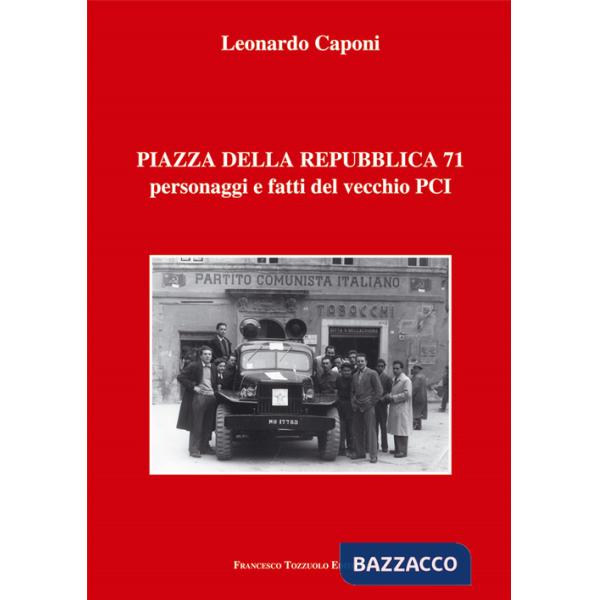 Piazza della Repubblica 71 personaggi e fatti del vecchio PCI