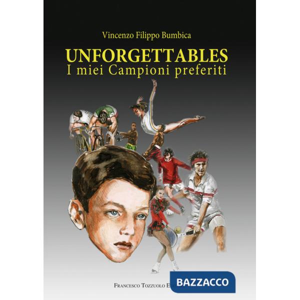 Unforgettables. I miei campioni preferiti