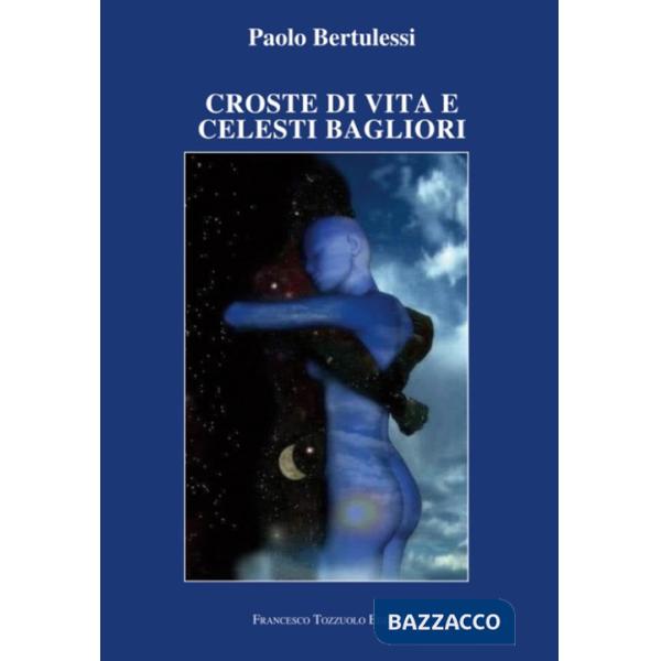Croste di vita e celesti bagliori