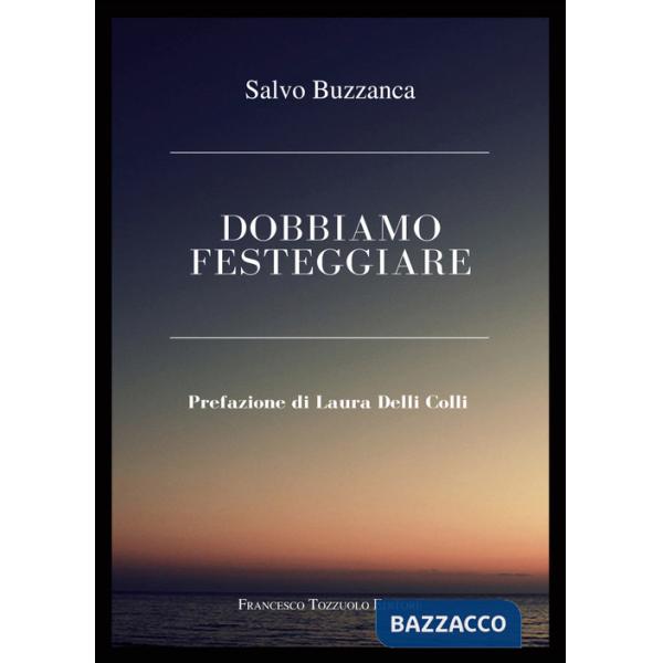 Dobbiamo festeggiare