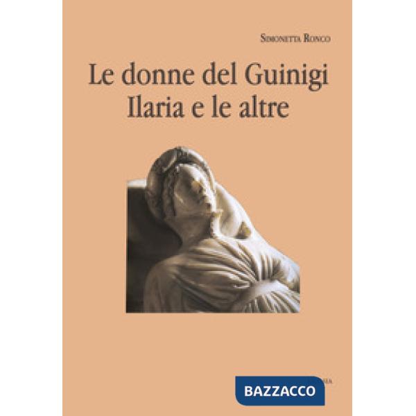 Donne del Guinigi. Ilaria e le altre (Le)