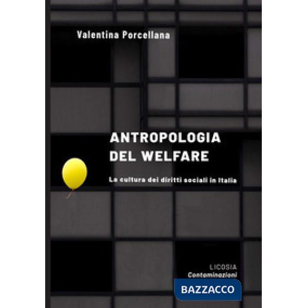 Antropologia del welfare. La cultura dei diritti sociali in Italia