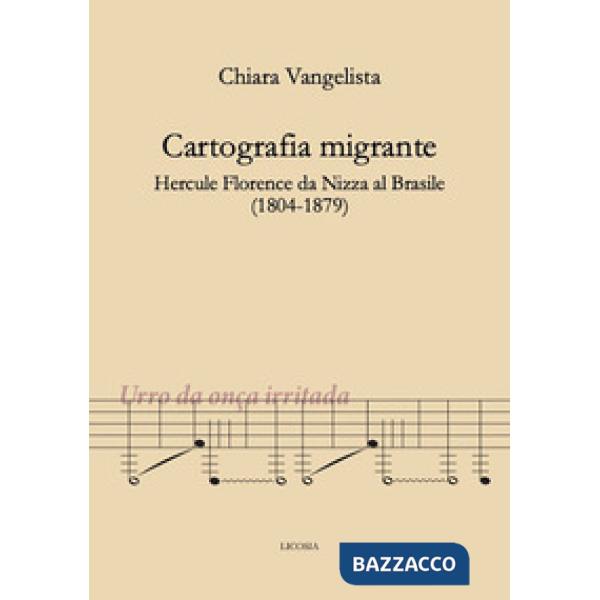 Cartografia migrante. Hercule Florence da Nizza al Brasile (1804-1879)