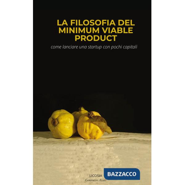 Filosofia del minimum Viable Product. Come lanciare una startup con pochi capitali (La)