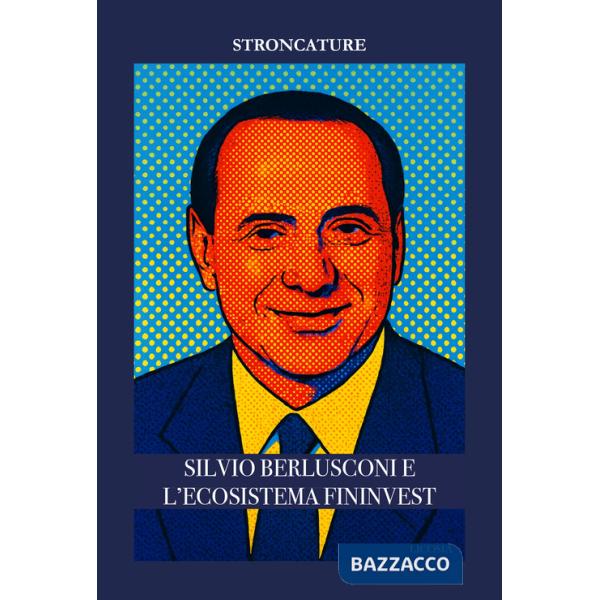 Silvio Berlusconi e l'ecosistema Fininvest