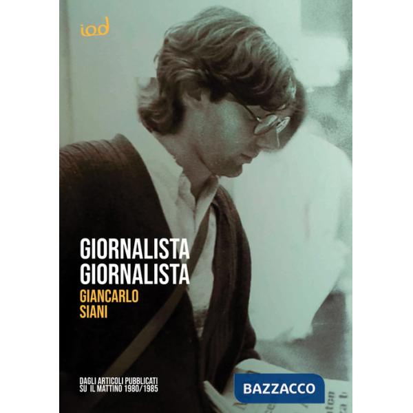 Giornalista giornalista. Dagli articoli pubblicati su Il Mattino (1980-1985)