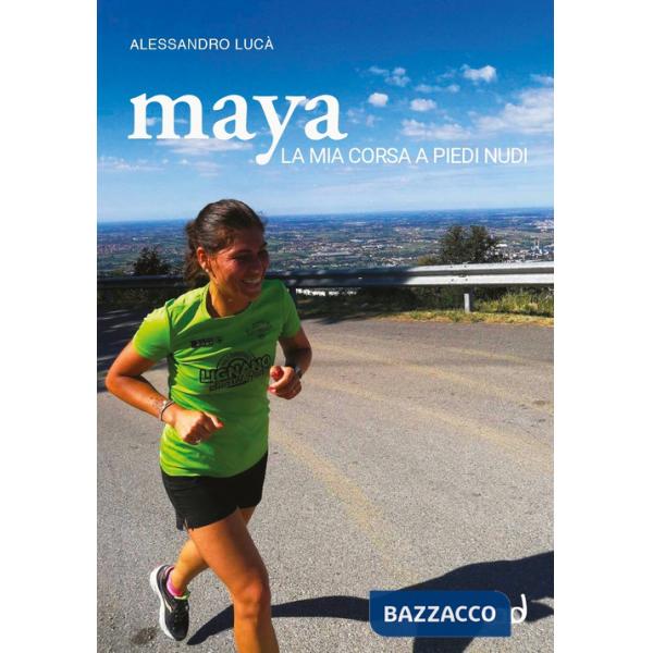 Maya. La mia corsa a piedi nudi