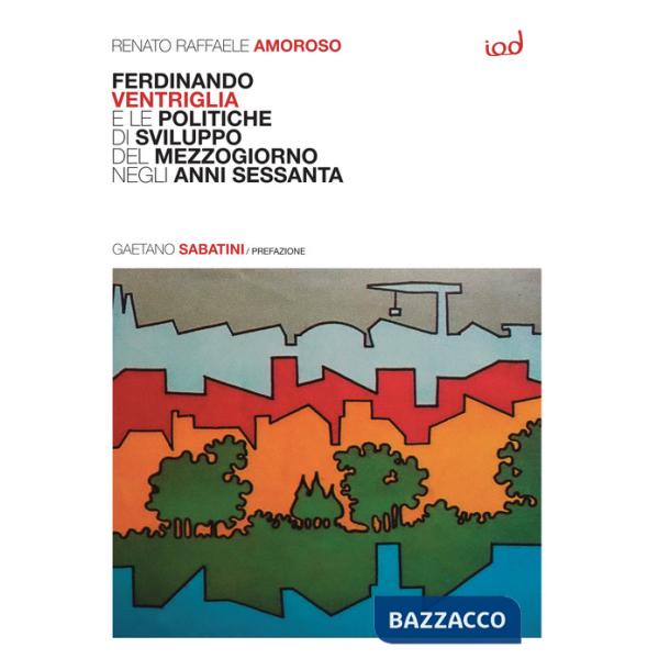 Ferdinando Ventriglia e le politiche di sviluppo del Mezzogiorno negli anni Sessanta