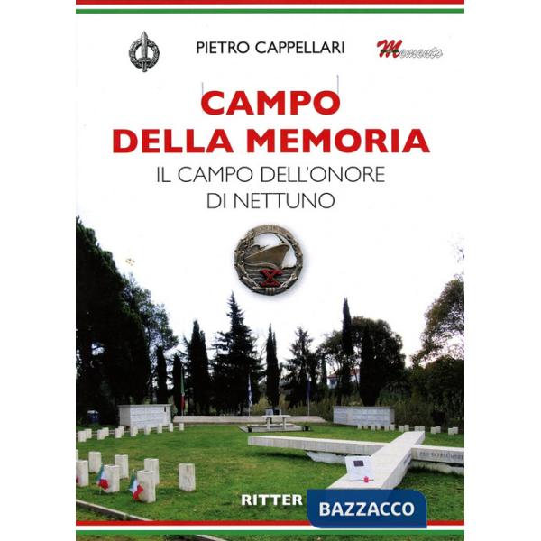 Campo della Memoria. Il Campo dell'Onore di Nettuno