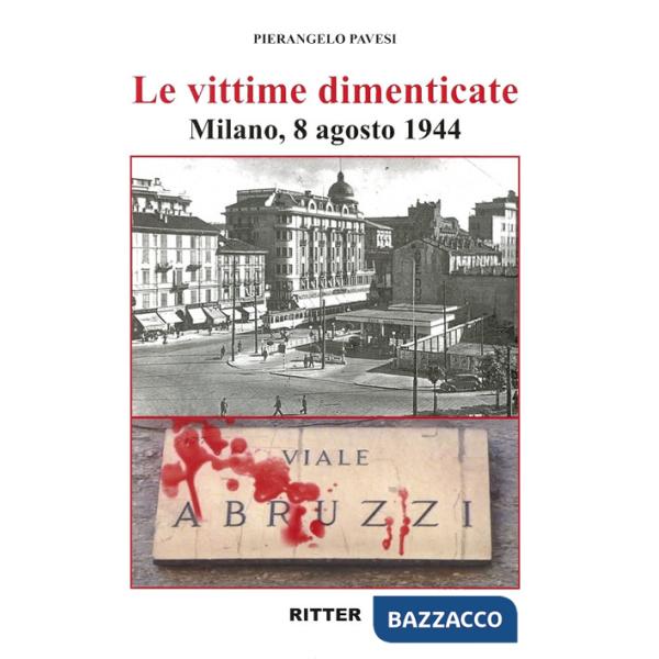 Vittime dimenticate. Milano, 8 agosto 1944 (Le)