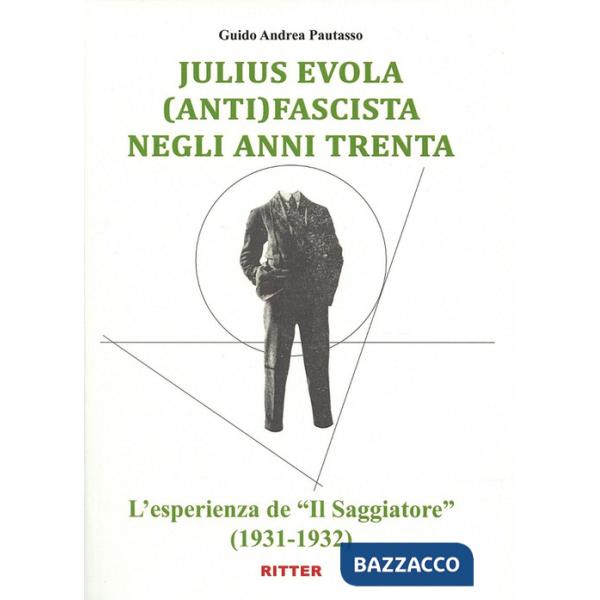 Julius Evola anti(fascista) negli anni Trenta. L'esperienza de «Il Saggiatore» (1931-1932)