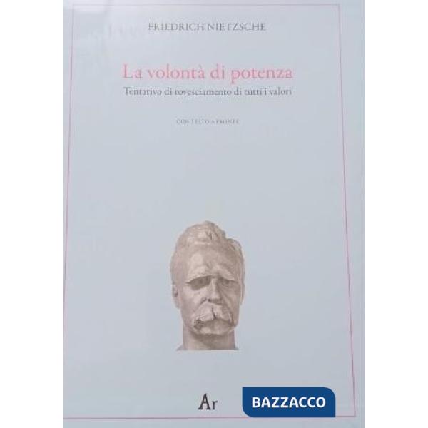 Volontà di potenza. Tentativo di rovesciamento di tutti i valori. Testo tedesco a fronte (La)