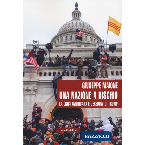Nazione a rischio. La crisi americana e l'eredità di Trump (Una)
