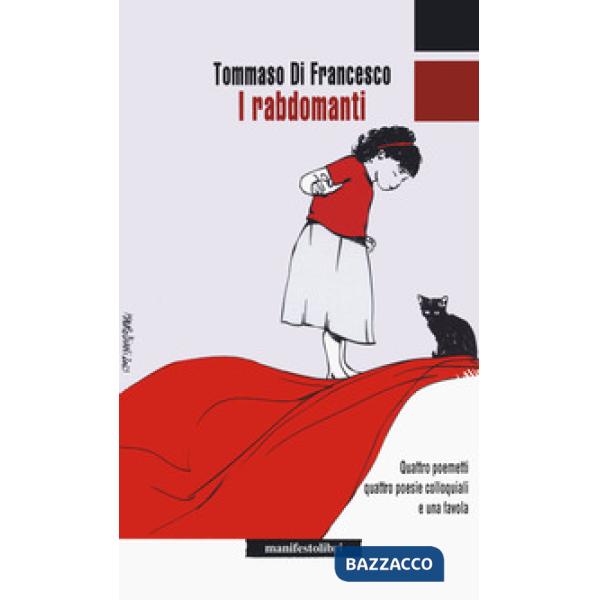 Rabdomanti. Quattro poemetti, quattro poesie colloquiali e una favola (I)