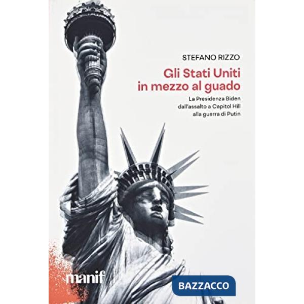 Stati Uniti in mezzo al guado. La Presidenza Biden dall'assalto a Capitol Hill alla guerra di Putin (Gli)