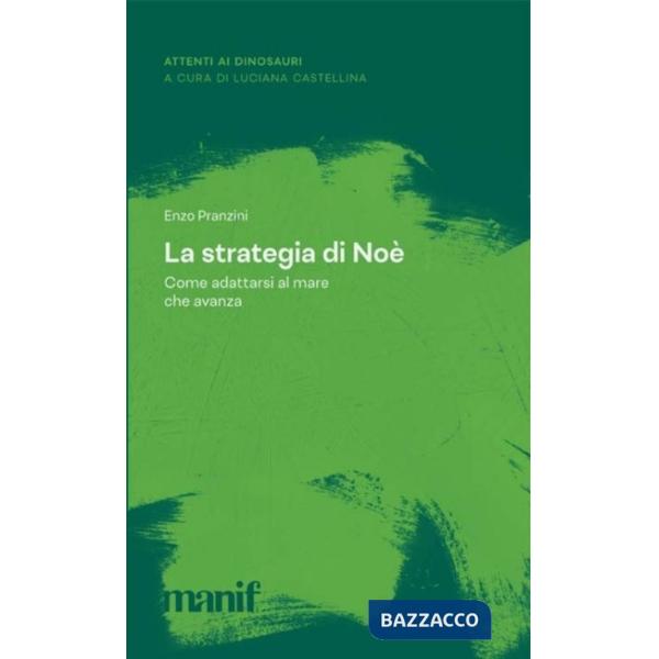 Strategia di Noe. Come adattarsi al mare che avanza (La)