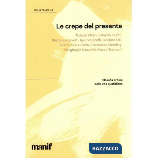 Crepe del presente. Filosofia critica della vita quotidiana (Le)