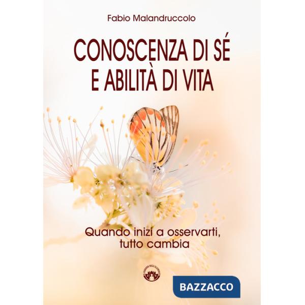 Conoscenza di sé e abilità di vita. Quando inizi a osservarti, tutto cambia