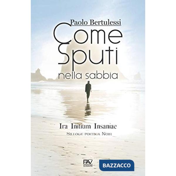 Come sputi nella sabbia. Ira initium insaniae